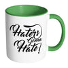 Haters Gonna Hate White 11oz Accent Coffee Mugs