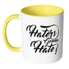 Haters Gonna Hate White 11oz Accent Coffee Mugs