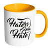 Haters Gonna Hate White 11oz Accent Coffee Mugs