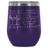 Have You Seen My Glass Of Wine Anywhere 12 oz Stainless Steel Wine Tumbler