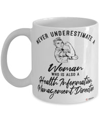 Health Information Management Director Mug Never Underestimate A Woman Who Is Also A Health Information Management Director Coffee Cup White