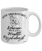 Health Psychologist Mug Never Underestimate A Woman Who Is Also A Health Psychologist Coffee Cup White