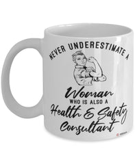 Health Safety Consultant Mug Never Underestimate A Woman Who Is Also A Health Safety Consultant Coffee Cup White