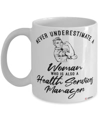 Health Services Manager Mug Never Underestimate A Woman Who Is Also A Health Services Manager Coffee Cup White