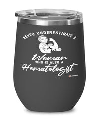 Hematologist Wine Glass Never Underestimate A Woman Who Is Also A Hematologist 12oz Stainless Steel Black