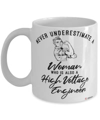 High Voltage Engineer Mug Never Underestimate A Woman Who Is Also A High Voltage Engineer Coffee Cup White