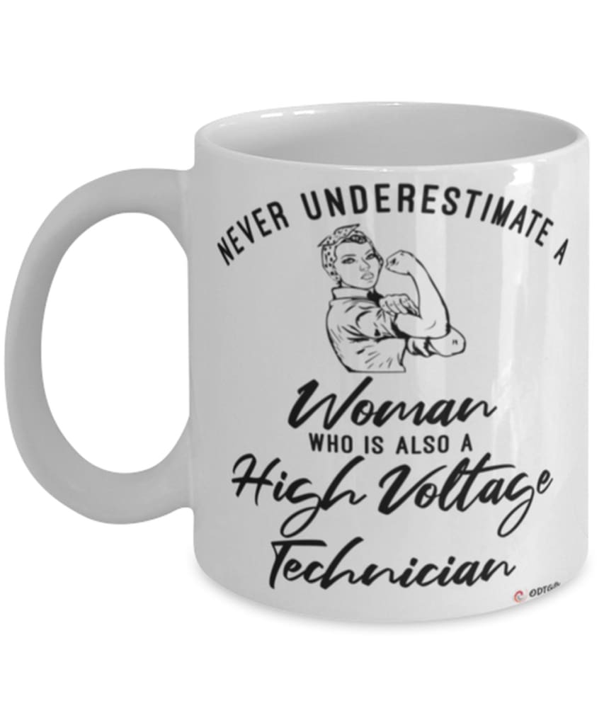 High Voltage Technician Mug Never Underestimate A Woman Who Is Also A High Voltage Tech Coffee Cup White