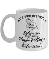 High Voltage Technician Mug Never Underestimate A Woman Who Is Also A High Voltage Tech Coffee Cup White
