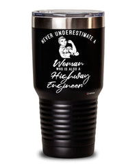 Highway Engineer Tumbler Never Underestimate A Woman Who Is Also A Highway Engineer 30oz Stainless Steel Black