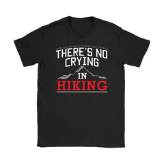 Hiker Graphic Tee Theres No Crying In Hiking Gildan Womens T-Shirt
