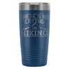 Hiker Travel Mug Theres No Crying In Hiking 20oz Stainless Steel Tumbler