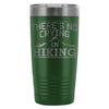 Hiker Travel Mug Theres No Crying In Hiking 20oz Stainless Steel Tumbler