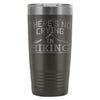 Hiker Travel Mug Theres No Crying In Hiking 20oz Stainless Steel Tumbler