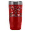 Hiker Travel Mug Theres No Crying In Hiking 20oz Stainless Steel Tumbler