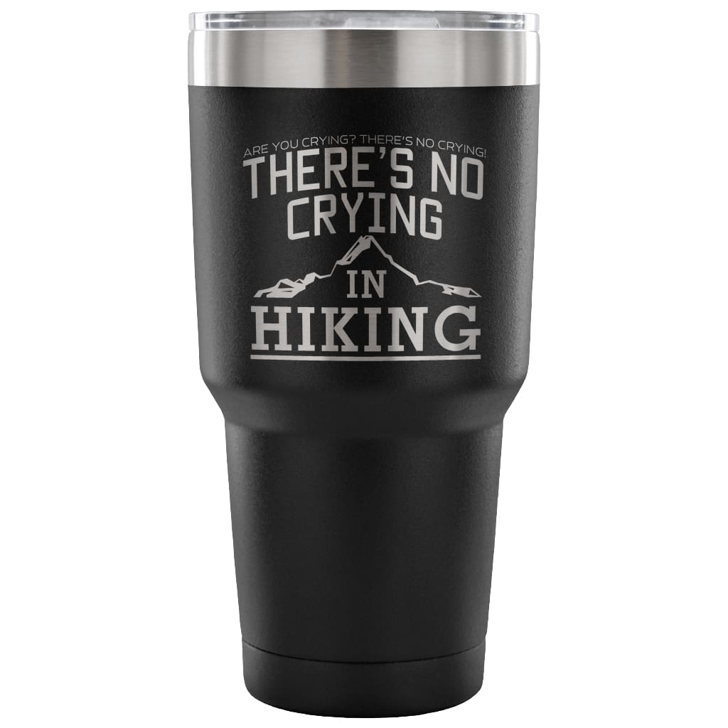 Hiker Travel Mug There's No Crying In Hiking 30 oz Stainless Steel Tumbler