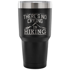 Hiker Travel Mug There's No Crying In Hiking 30 oz Stainless Steel Tumbler