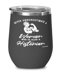 Historian Wine Glass Never Underestimate A Woman Who Is Also A Historian 12oz Stainless Steel Black