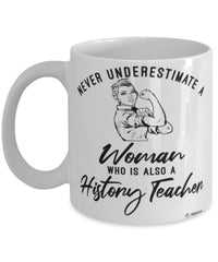 History Teacher Mug Never Underestimate A Woman Who Is Also A History Teacher Coffee Cup White