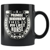 Horse Mug I Promise Honey This Is My Last Horse 11oz Black Coffee Mugs