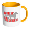 Horse Mug Ride It Like You Stole It White 11oz Accent Coffee Mugs