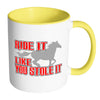 Horse Mug Ride It Like You Stole It White 11oz Accent Coffee Mugs