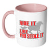 Horse Mug Ride It Like You Stole It White 11oz Accent Coffee Mugs