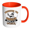 Horse Mug Whatever The Problem Riding The Answer White 11oz Accent Coffee Mugs