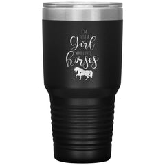 Horse Tumbler For Mom Daughter Sister Im Just A Girl Who Loves Horses Laser Etched 30oz Stainless Steel Tumbler