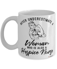 Hospice Nurse Mug Never Underestimate A Woman Who Is Also A Hospice Nurse Coffee Cup White