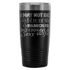 Husband Travel Mug I May Not Be Rich & Famous But 20oz Stainless Steel Tumbler