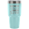 Husband Travel Mug I May Not Be Rich & Famous But 30 oz Stainless Steel Tumbler