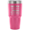 Husband Travel Mug I May Not Be Rich & Famous But 30 oz Stainless Steel Tumbler