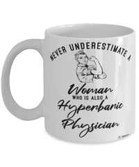 Hyperbaric Physician Mug Never Underestimate A Woman Who Is Also A Hyperbaric Physician Coffee Cup White