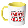 I Dont Know Karate But I Do Know Krazy White 11oz Accent Coffee Mugs