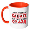 I Dont Know Karate But I Do Know Krazy White 11oz Accent Coffee Mugs