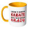 I Dont Know Karate But I Do Know Krazy White 11oz Accent Coffee Mugs