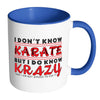 I Dont Know Karate But I Do Know Krazy White 11oz Accent Coffee Mugs