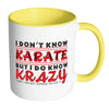 I Dont Know Karate But I Do Know Krazy White 11oz Accent Coffee Mugs