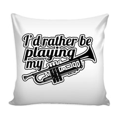 I'd Rather Be Playing My Trumpet Graphic Pillow Cover