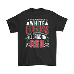 Im Dreaming Of A White Christmas But If The White Shirt Gildan Mens T-Shirt