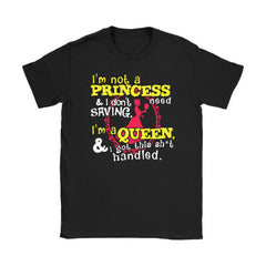 Im Not A Princess Im A Queen Gildan Womens T-Shirt