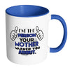 Im The Person Your Mother Warned You About White 11oz Accent Coffee Mugs