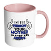 Im The Person Your Mother Warned You About White 11oz Accent Coffee Mugs