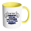 Im The Person Your Mother Warned You About White 11oz Accent Coffee Mugs