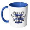 Im The Person Your Mother Warned You About White 11oz Accent Coffee Mugs