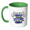 Im The Person Your Mother Warned You About White 11oz Accent Coffee Mugs