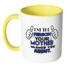 Im The Person Your Mother Warned You About White 11oz Accent Coffee Mugs