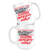 Im Tired Of being Politically Correct In A Morally 15oz White Coffee Mugs
