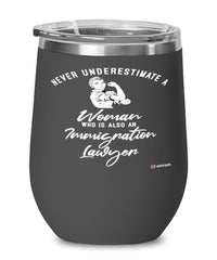 Immigration Lawyer Wine Glass Never Underestimate A Woman Who Is Also An Immigration Lawyer 12oz Stainless Steel Black