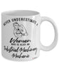 Industrial Machinery Mechanic Mug Never Underestimate A Woman Who Is Also An Industrial Machinery Mechanic Coffee Cup White